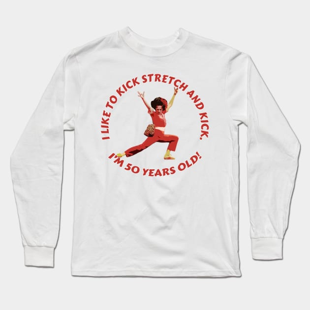 Sally Omalley - i like to kick stretch and kick Long Sleeve T-Shirt by Distoproject